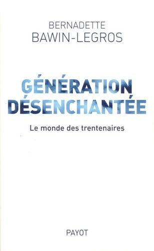 Emprunter Génération désenchantée. Le monde des trentenaires livre