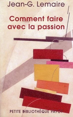 Emprunter Comment faire avec la passion. Ce que l'on croit et ce que croit l'autre livre