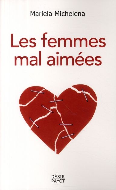 Emprunter Les femmes mal aimées. Des femmes prisonnières de relations destructrices et sans avenir livre