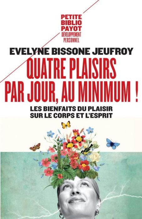 Emprunter Quatre plaisirs par jour, au minimum ! Les bienfaits du plaisir sur le corps et l'esprit livre