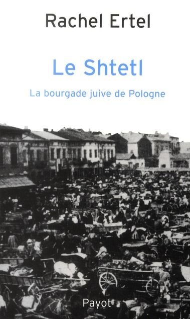 Emprunter Le Shtetl, la bourgade juive de Pologne. De la tradition à la modernité livre