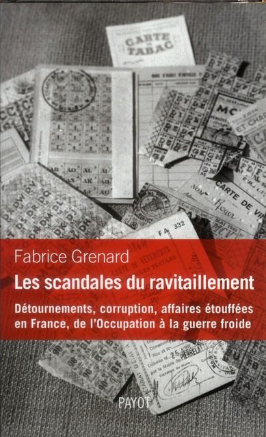 Emprunter Les scandales du ravitaillement. Détournements, corruption, affaires étouffées en France, de l'Occup livre