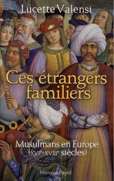 Emprunter Ces étrangers familiers. Musulmans en Europe (XVIe-XVIIIe siècles) livre