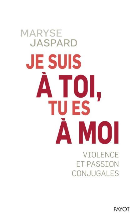 Emprunter Je suis à toi, tu es à moi. Violence et passion conjugale livre