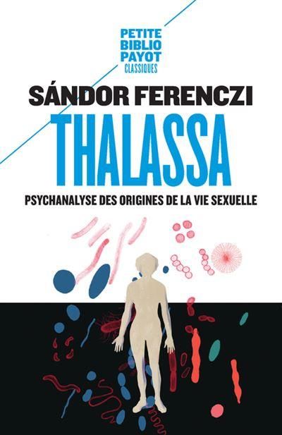 Emprunter Thalassa. Psychanalyse des origines de la vie sexuelle précédé de Masculin et féminin livre