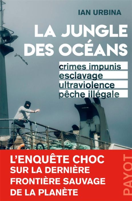 Emprunter La Jungle des océans. Crimes impunis, esclavage, ultraviolence, pêche illégale livre