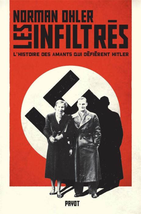 Emprunter Les infiltrés. L'histoire des amants qui défièrent Hitler livre