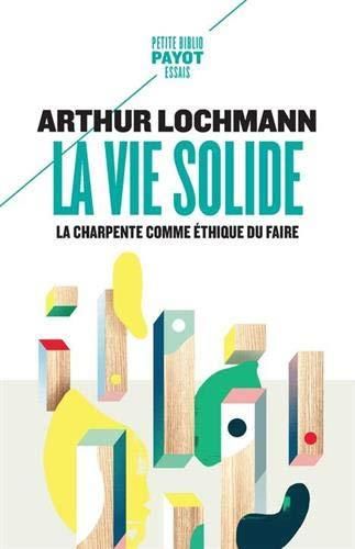 Emprunter La vie solide. La charpente comme éthique du faire livre