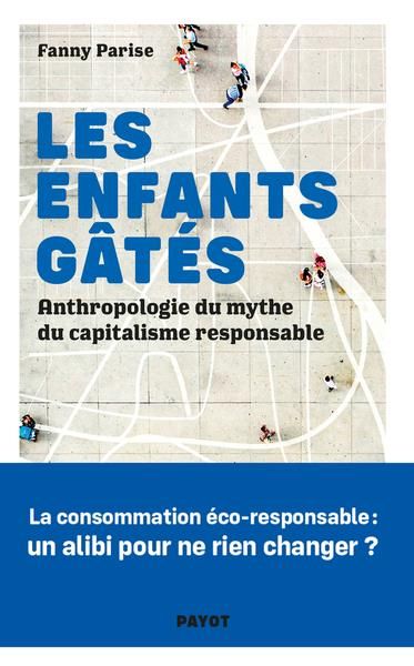 Emprunter Les enfants gâtés. Anthropologie du mythe du capitalisme responsable livre