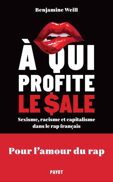 Emprunter A qui profite le sale. Sexisme, racisme et capitalisme dans le rap français livre