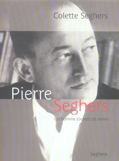 Emprunter Pierre Seghers. Un homme couvert de noms livre