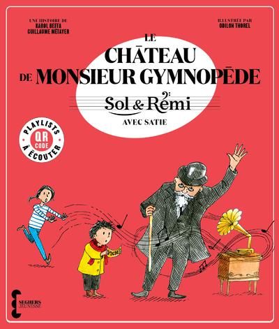 Emprunter Le Château de Monsieur Gymnopède. Sol & Rémi avec Satie livre