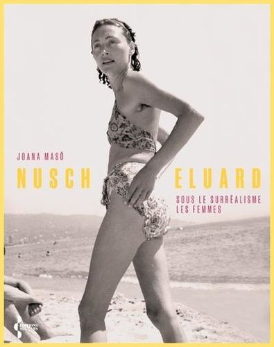 Emprunter Nusch Eluard. Sous le surréalisme, les femmes livre