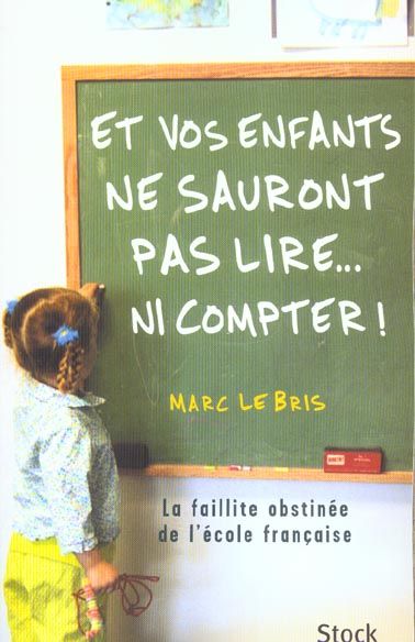 Emprunter Et vos enfants ne sauront pas lire... ni compter ! La faillite obstinée de l'école française livre