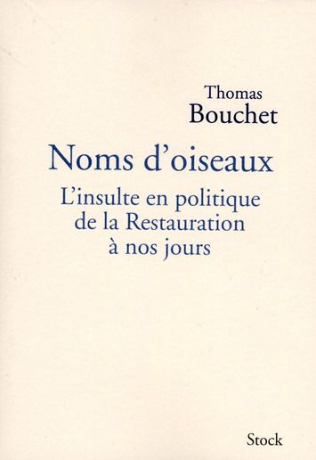 Emprunter Noms d'oiseaux. L'insulte en politique de la Restauration à nos jours livre