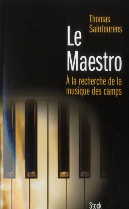 Emprunter Le Maestro. A la recherche de la musique des camps (1933-1945) livre