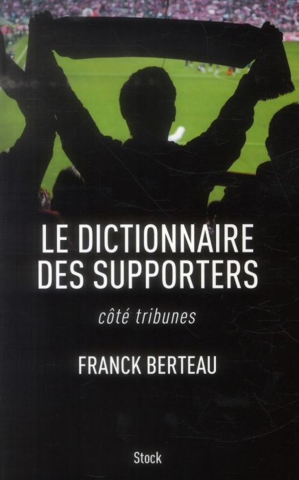 Emprunter Le dictionnaire des supporters. Côté tribunes livre