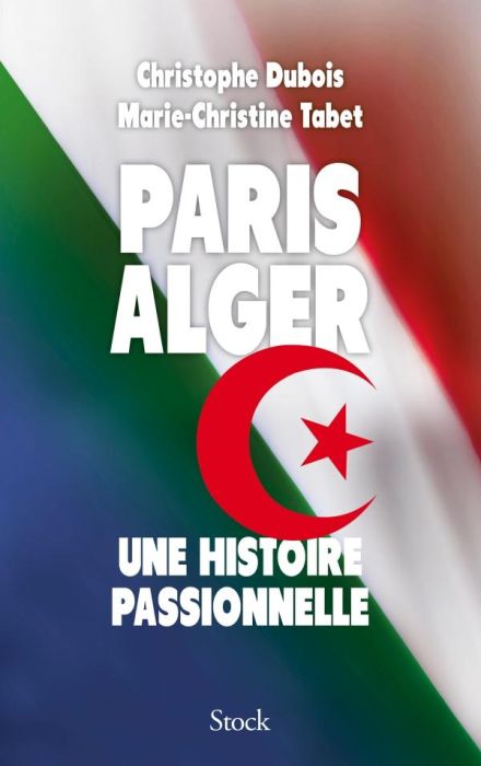 Emprunter Paris-Alger. Une histoire passionnelle livre