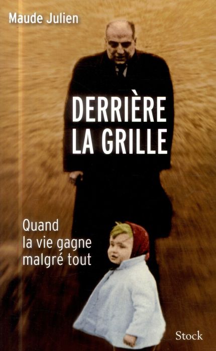 Emprunter Derrière la grille. Quand la vie gagne malgré tout livre