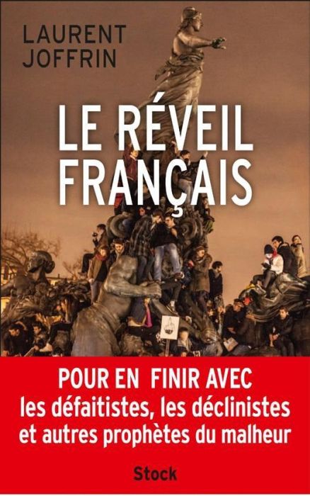 Emprunter Le réveil français. Pour en finir avec les défaitistes, les déclinistes et autres prophètes de la dé livre