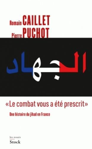 Emprunter Le combat vous a été prescrit. Une histoire du jihad en France livre