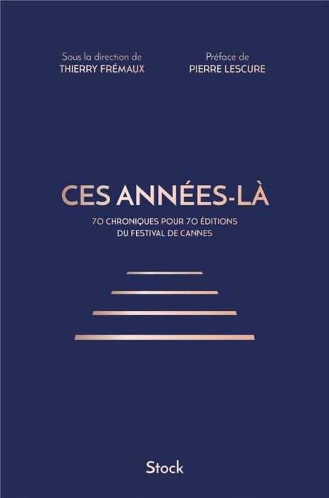 Emprunter Ces années-là. 70 chroniques pour 70 éditions du Festival de Cannes livre