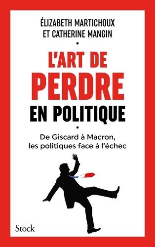 Emprunter L'art de perdre en politique livre