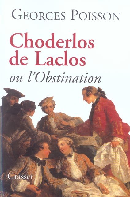 Emprunter Choderlos de Laclos ou l'Obstination. Edition revue et augmentée livre