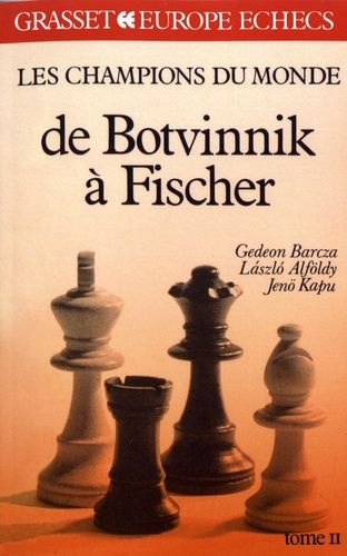 Emprunter Les champions du monde du jeu d'échecs. Tome 2, De Botvinnik à Fischer livre