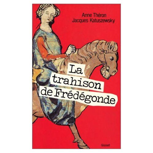 Emprunter La Trahison de Frédégonde livre