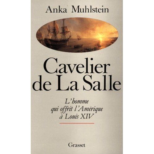 Emprunter Cavelier de La Salle. L'homme qui offrit l'Amérique à Louis XIV livre