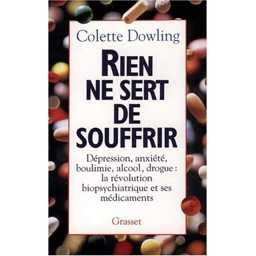 Emprunter Rien ne sert de souffrir. Dépression, anxiété, boulimie, alcool, drogue : la révolution biopsychiatr livre