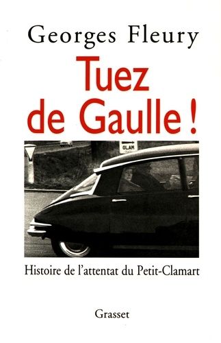 Emprunter Tuez de Gaulle ! Histoire de l'attentat du Petit-Clamart livre