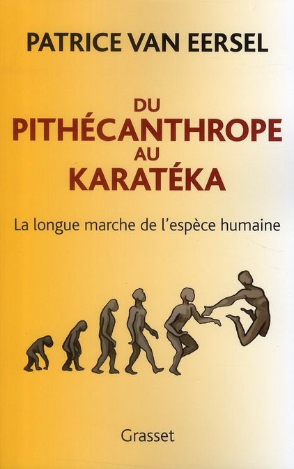 Emprunter Du pithécanthrope au karatéka. La longue marche de l'espèce humaine livre