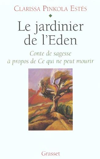 Emprunter LE JARDINIER DE L'EDEN. Conte de sagesse à propos de Ce qui ne peut mourir livre