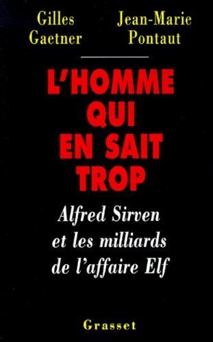 Emprunter L'HOMME QUI EN SAIT TROP. Alfred Sirven et les milliards de l'affaire Elf livre