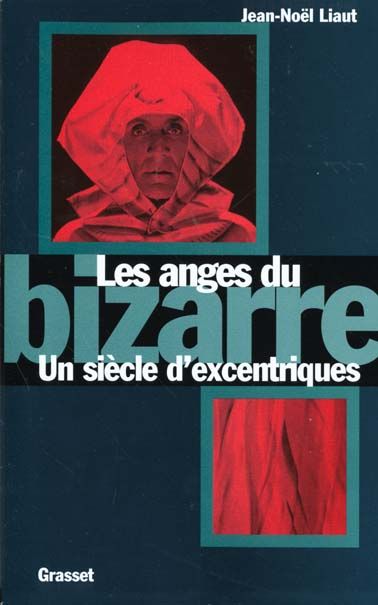 Emprunter Les anges du bizarre. Un siècle d'excentriques livre