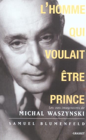 Emprunter L'homme qui voulait être prince. Les vies imaginaires de Michal Waszynski livre