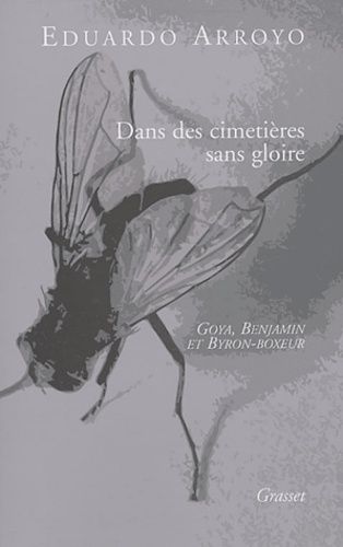 Emprunter Dans des cimetières sans gloire. Goya, Benjamin et Byron-boxeur livre