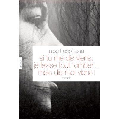 Emprunter Si tu me dis viens, je laisse tout tomber... Mais dis-moi viens livre