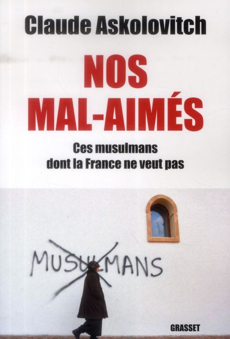 Emprunter Nos mal-aimés. Ces musulmans dont la France ne veut pas livre