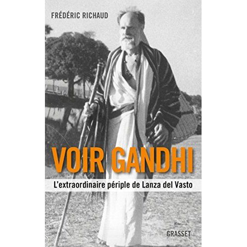 Emprunter Voir Gandhi. L'extraordinaire périple de Lanza del Vasto livre