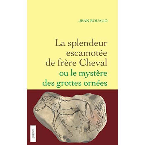 Emprunter La splendeur escamotée de frère Cheval. Ou Le secret des grottes ornées livre