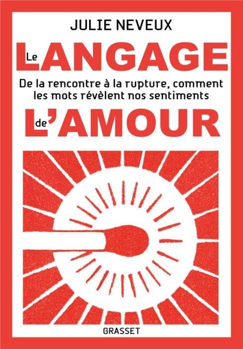 Emprunter Le langage de l'amour. De la rencontre à la rupture, comment les mots révèlent nos sentiments livre