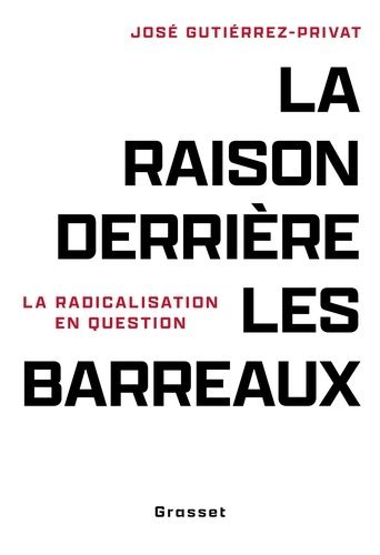 Emprunter La raison derrière les barreaux. La radicalisation en question livre