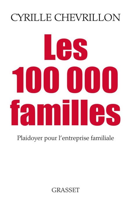 Emprunter Les 100 000 familles. Plaidoyer pour l'entreprise familiale livre