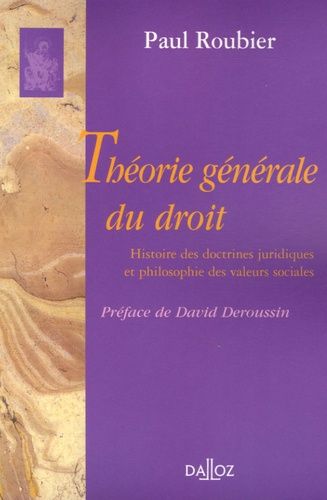 Emprunter Théorie générale du droit. Histoire des doctrines juridiques et philosophie des valeurs sociales livre