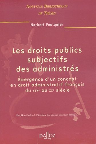 Emprunter Les droits publics subjectifs des administrés. Emergence d'un concept en droit administratif françai livre