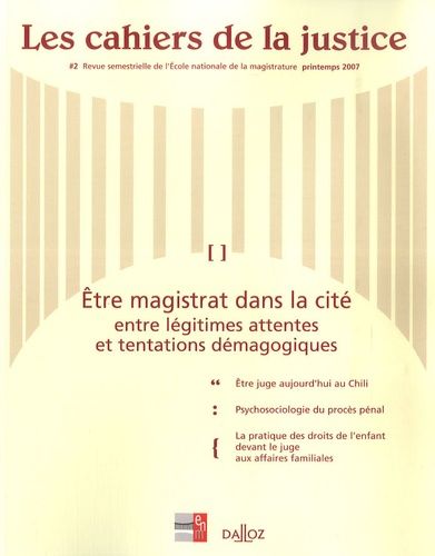 Emprunter Les Cahiers de la Justice N° 2, Printemps 2007 : Etre magistrat dans la cité. Entre légitimes attent livre