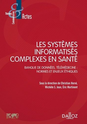 Emprunter Les systèmes informatisés complexes en santé. Banque de données, télémédecine : normes et enjeux éth livre